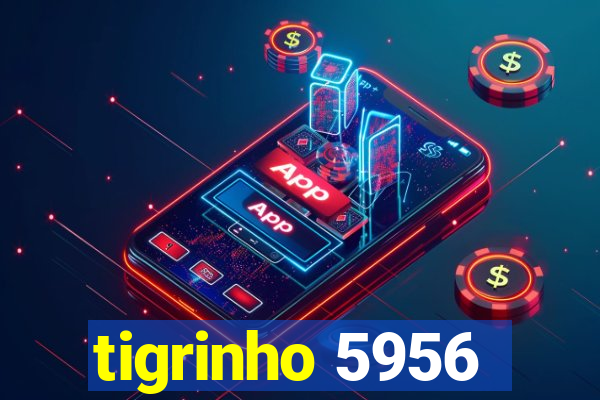 tigrinho 5956